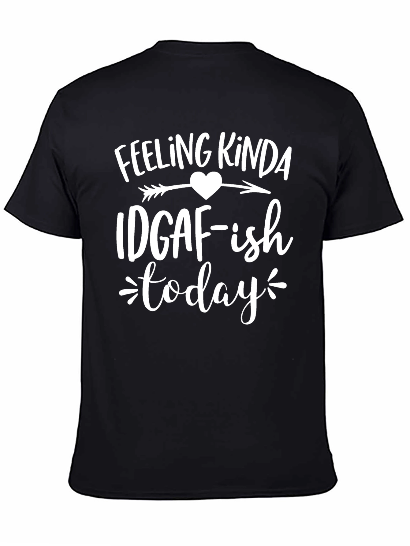 Feeling Kinda IDGAF-ish Today T-Shirt