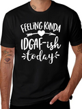 Feeling Kinda IDGAF-ish Today T-Shirt
