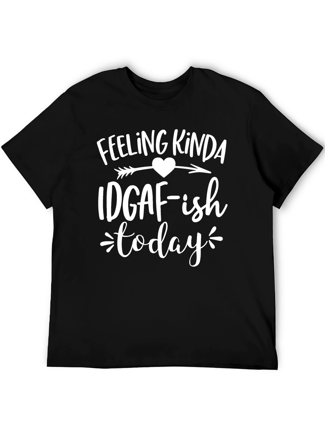 Feeling Kinda IDGAF-ish Today T-Shirt