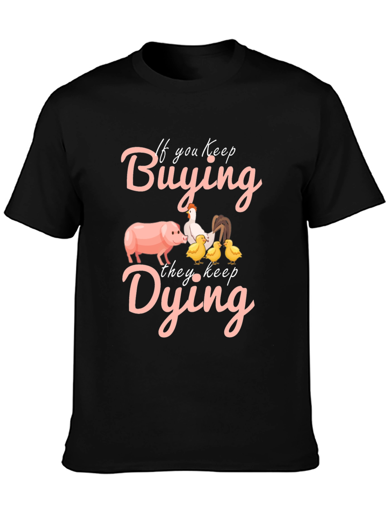 If You Keep Buying They Keep Dying Graphic Tee