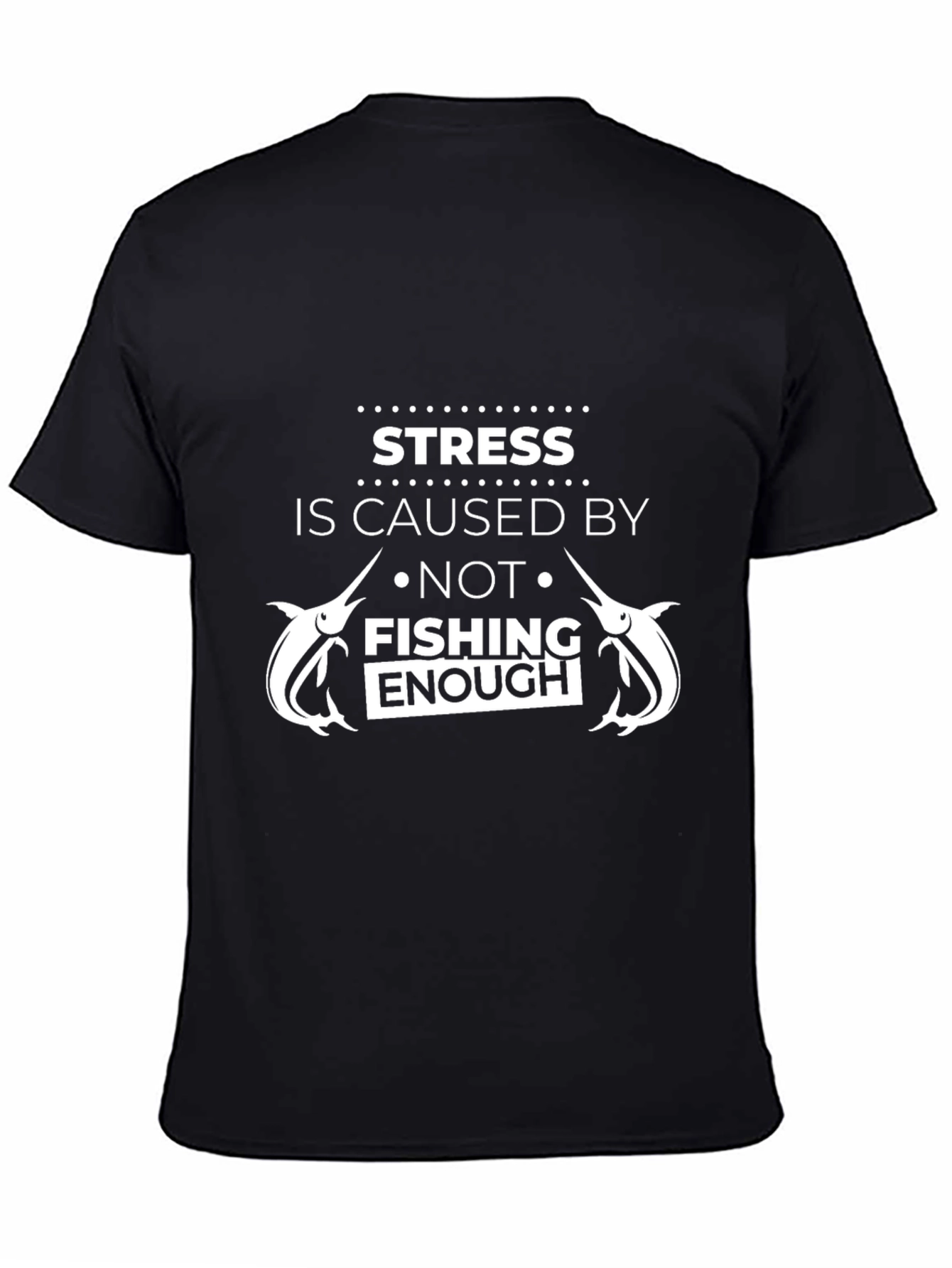 Fishing Lover T-Shirt - Stress is Caused By...