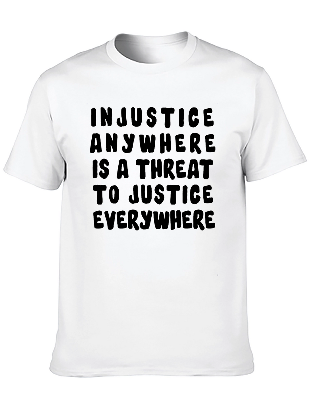 Injustice Anywhere T-Shirt - Justice Quote Tee