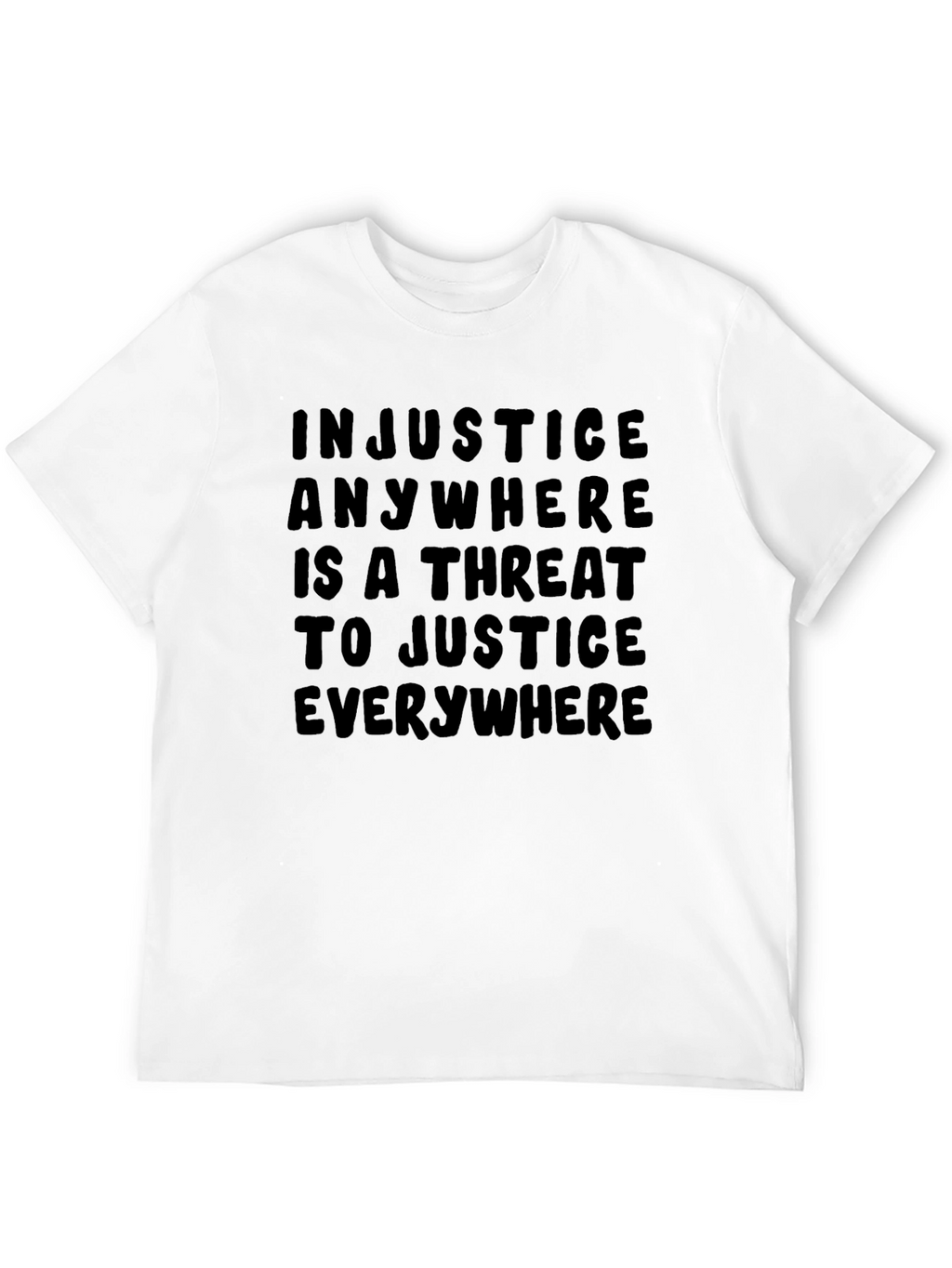 Injustice Anywhere T-Shirt - Justice Quote Tee