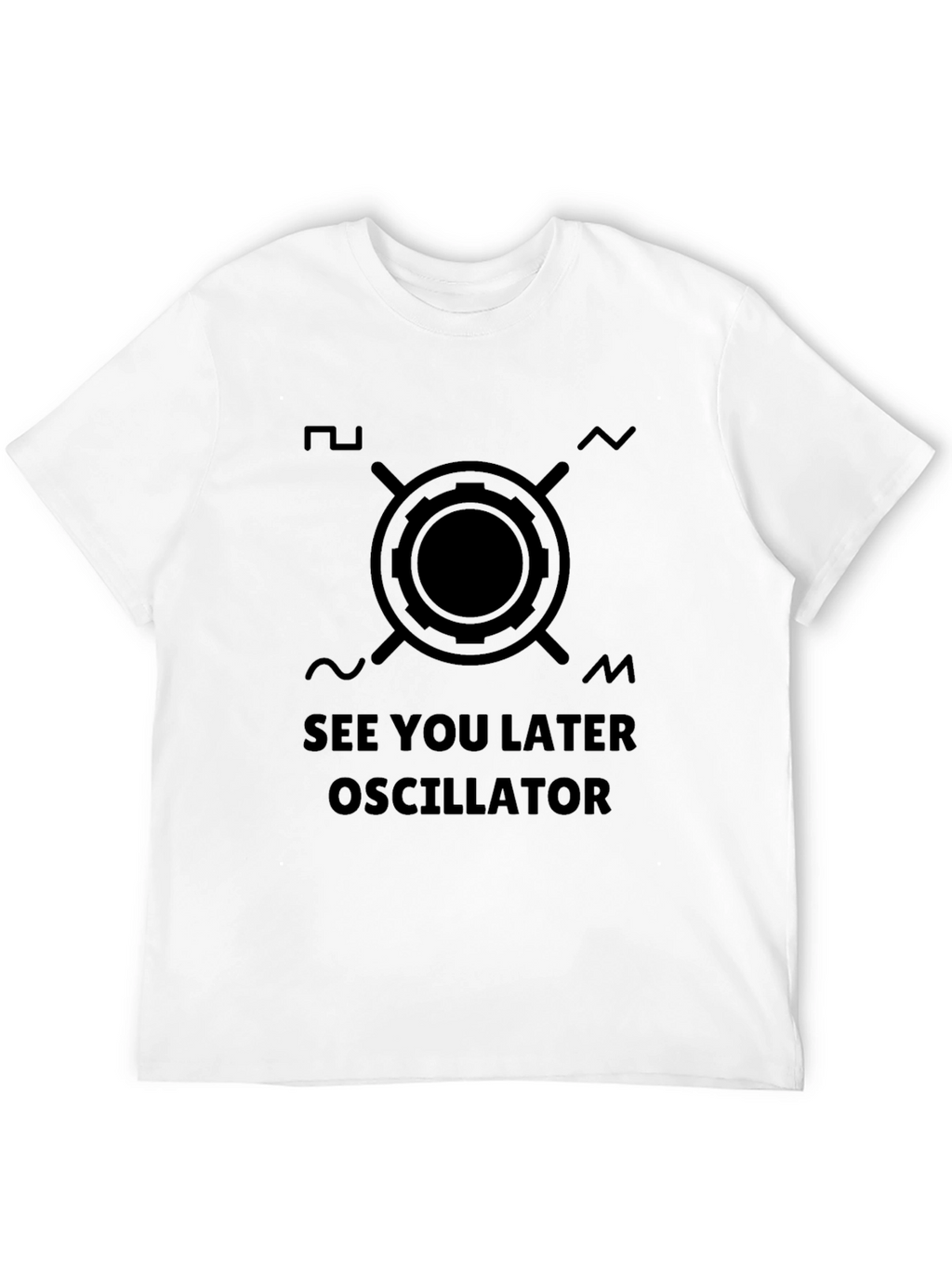 See You Later Oscillator T-Shirt