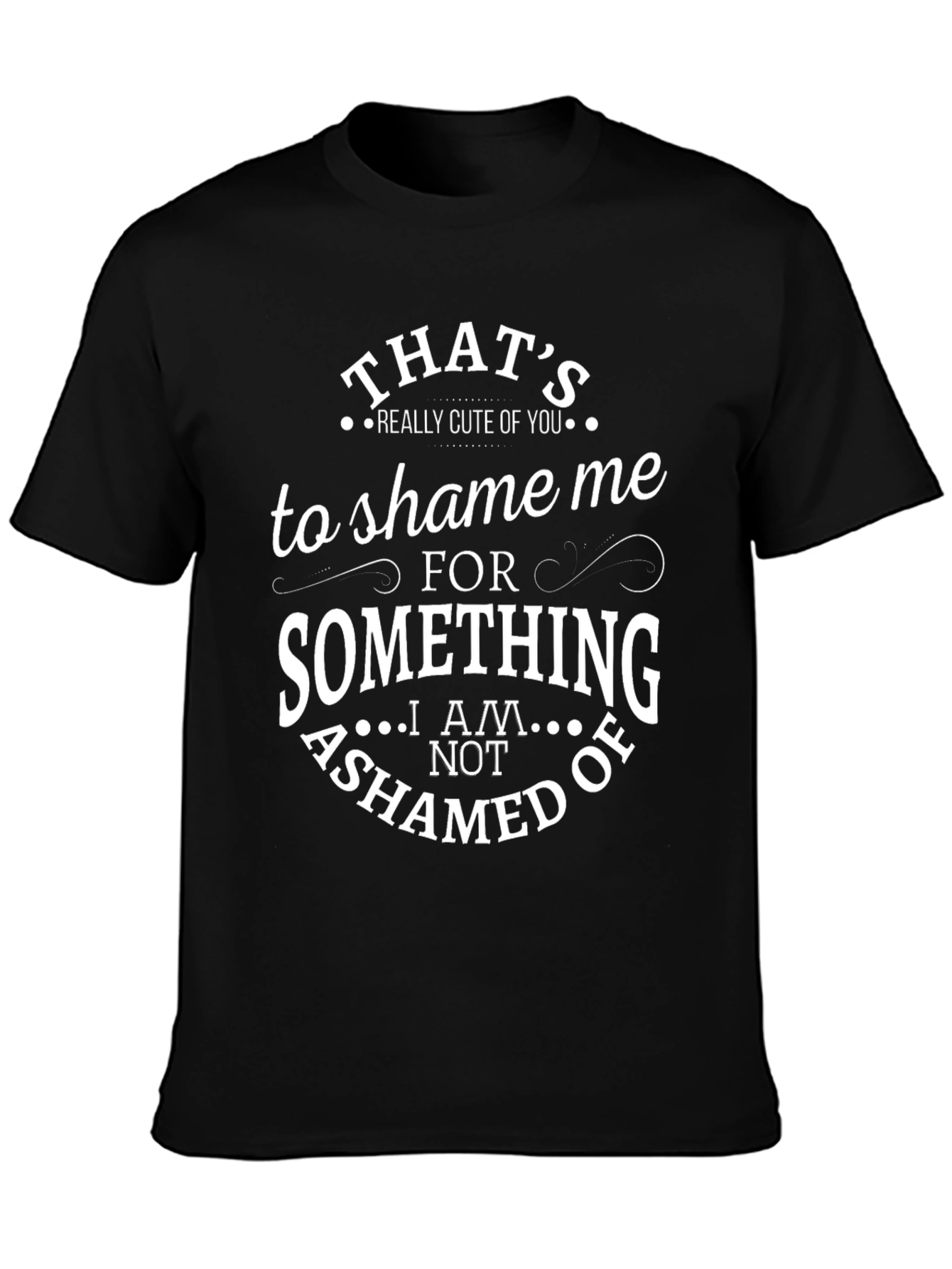Funny Graphic T-Shirt - Thats Really Cute of You