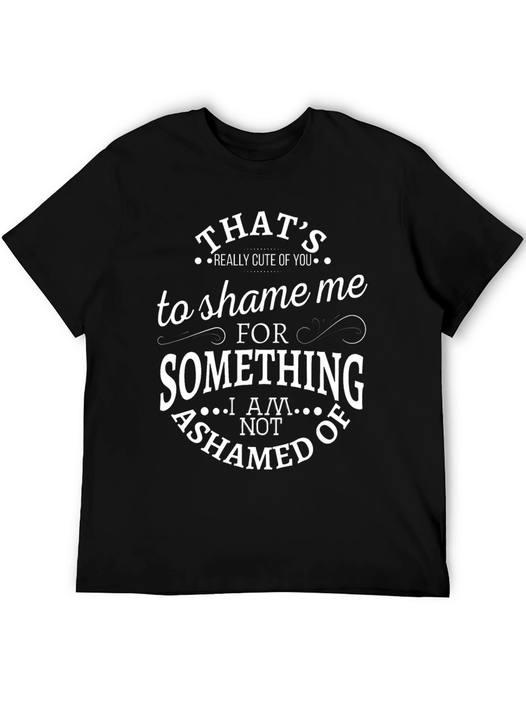 Funny Graphic T-Shirt - Thats Really Cute of You