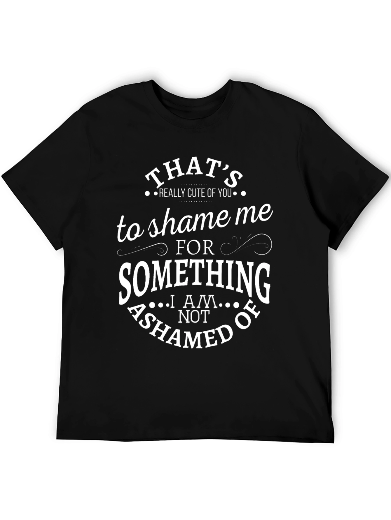 Funny Graphic T-Shirt - Thats Really Cute of You