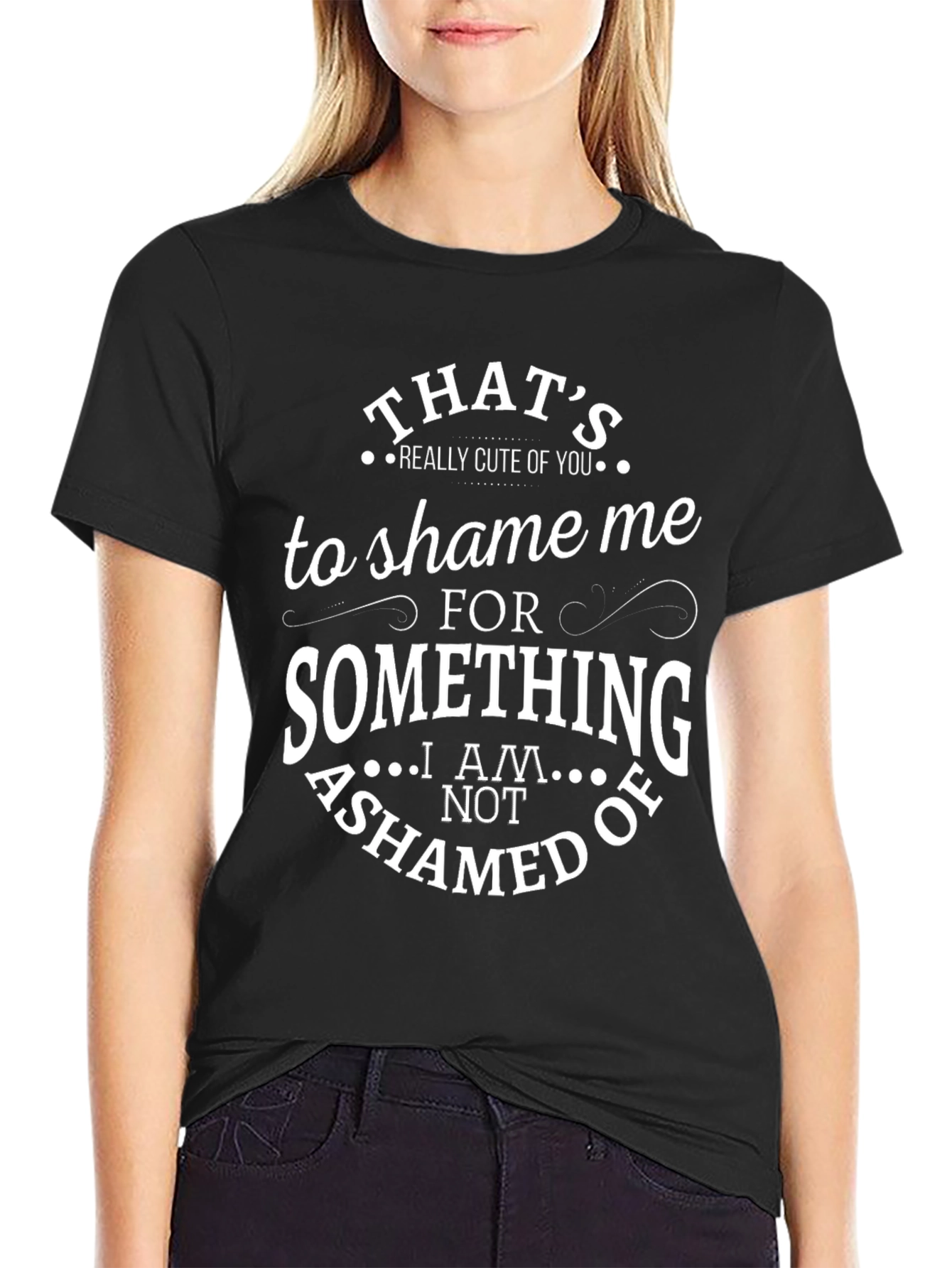 Funny Graphic T-Shirt - Thats Really Cute of You