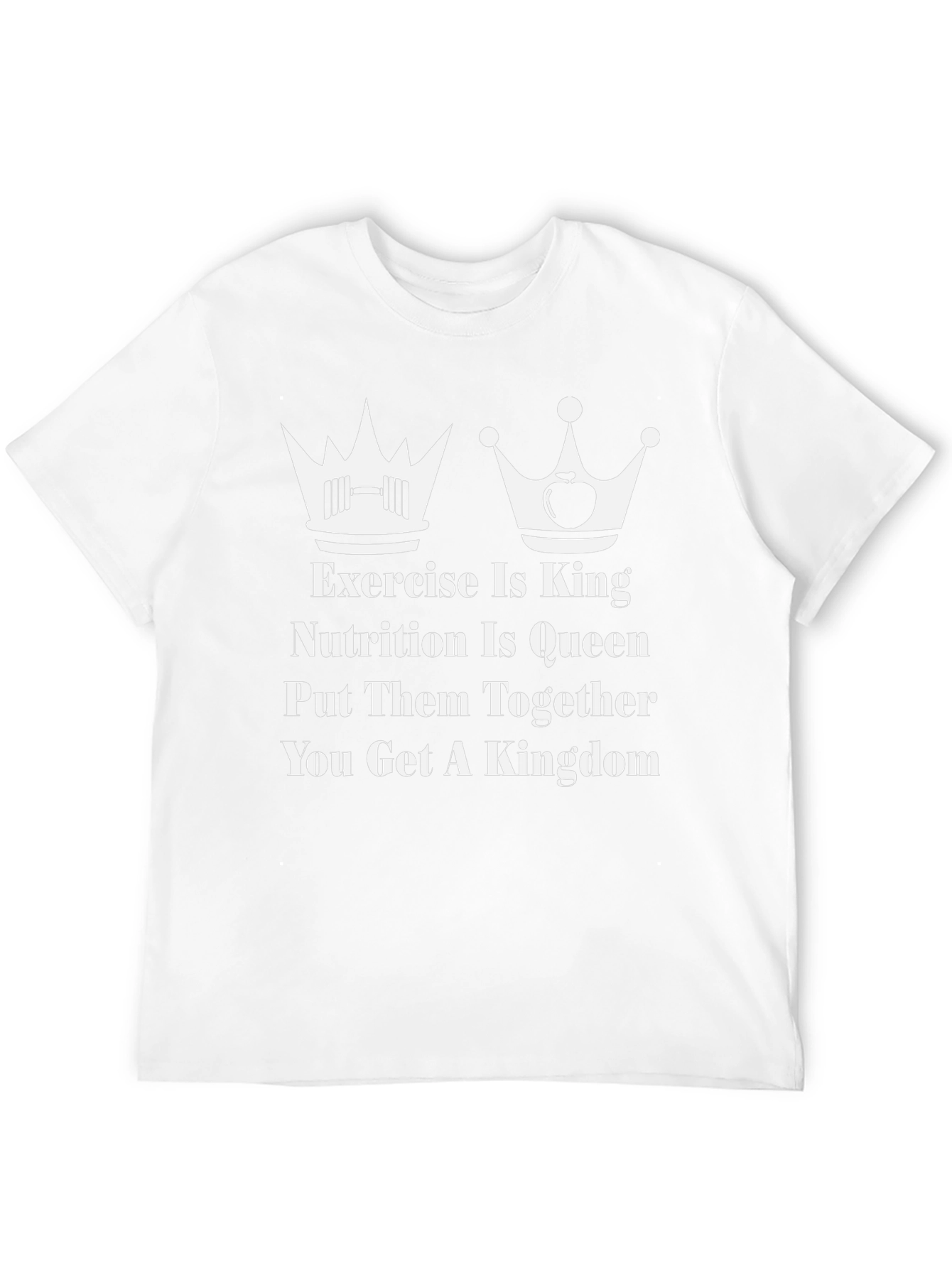 Exercise is King Nutrition is Queen T-Shirt