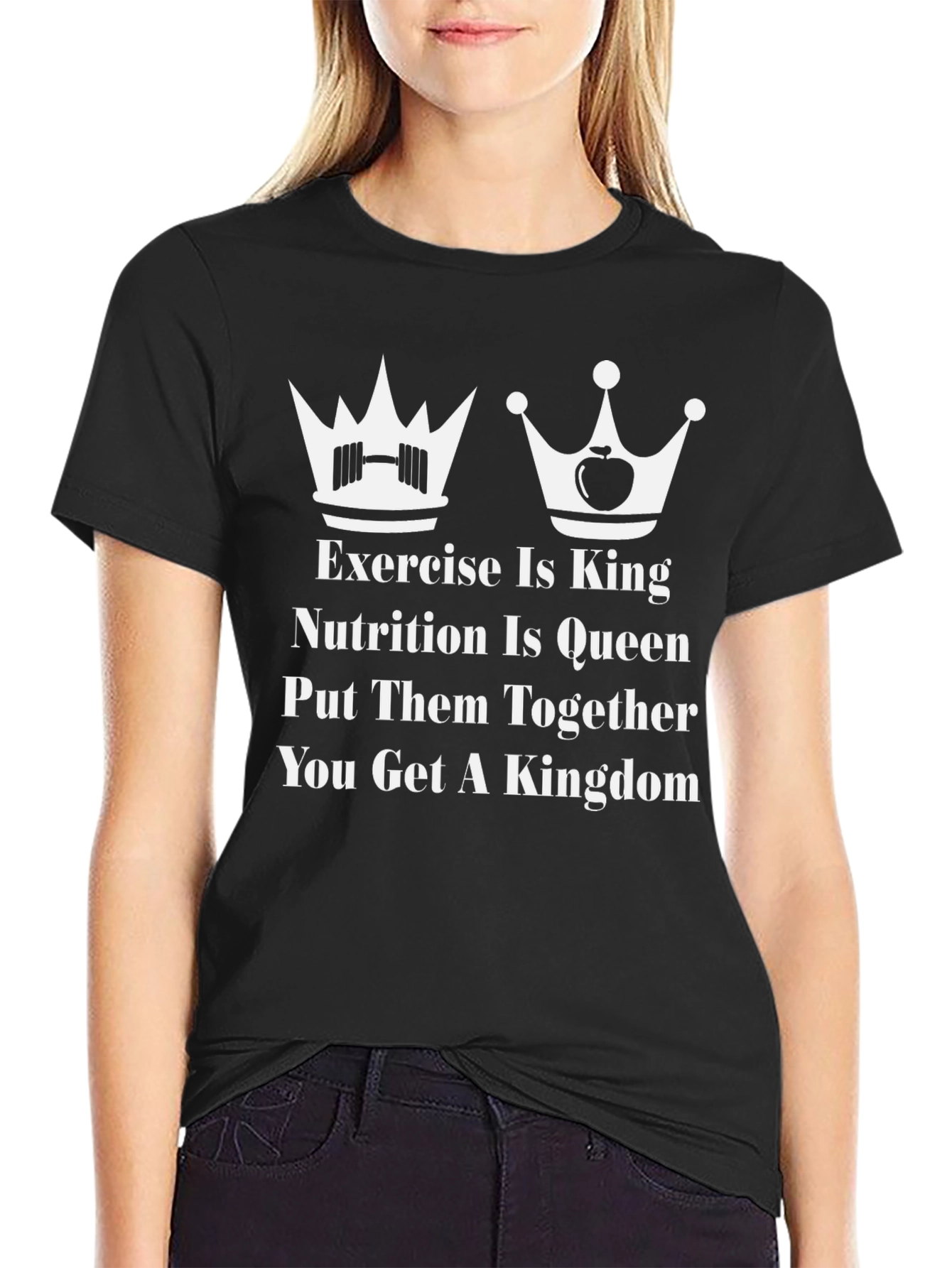 Exercise is King Nutrition is Queen T-Shirt