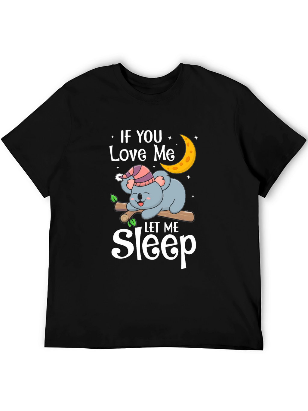 If You Love Me Let Me Sleep Koala T-Shirt