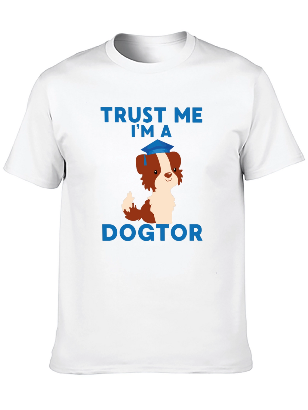 Trust Me Im a Dogtor T-Shirt