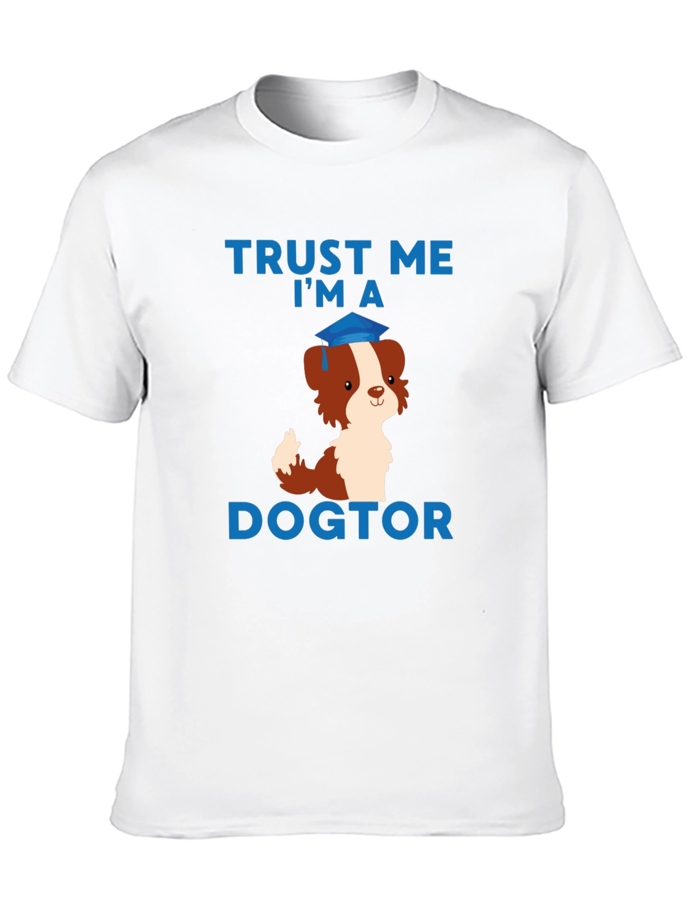 Trust Me Im a Dogtor T-Shirt