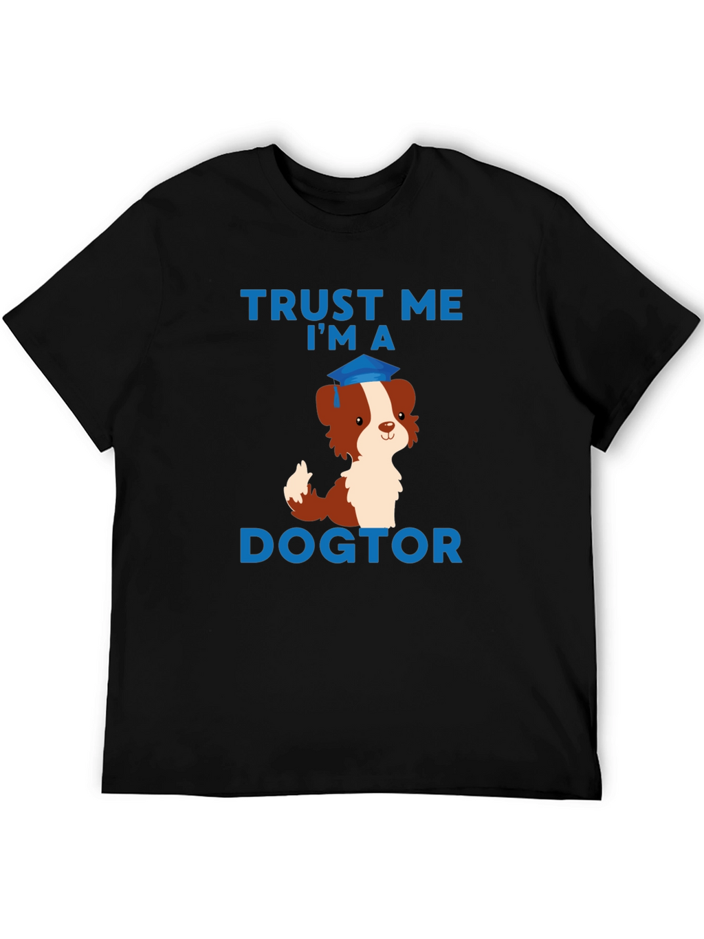 Trust Me Im a Dogtor T-Shirt