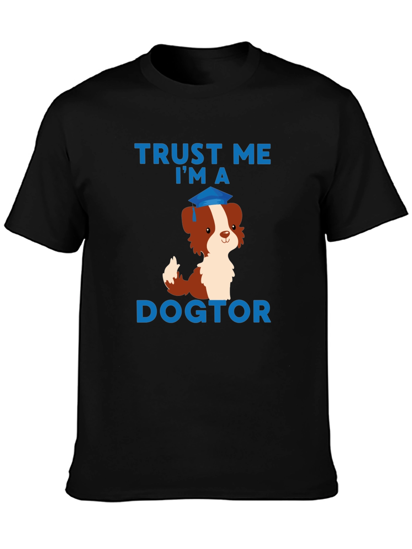 Trust Me Im a Dogtor T-Shirt