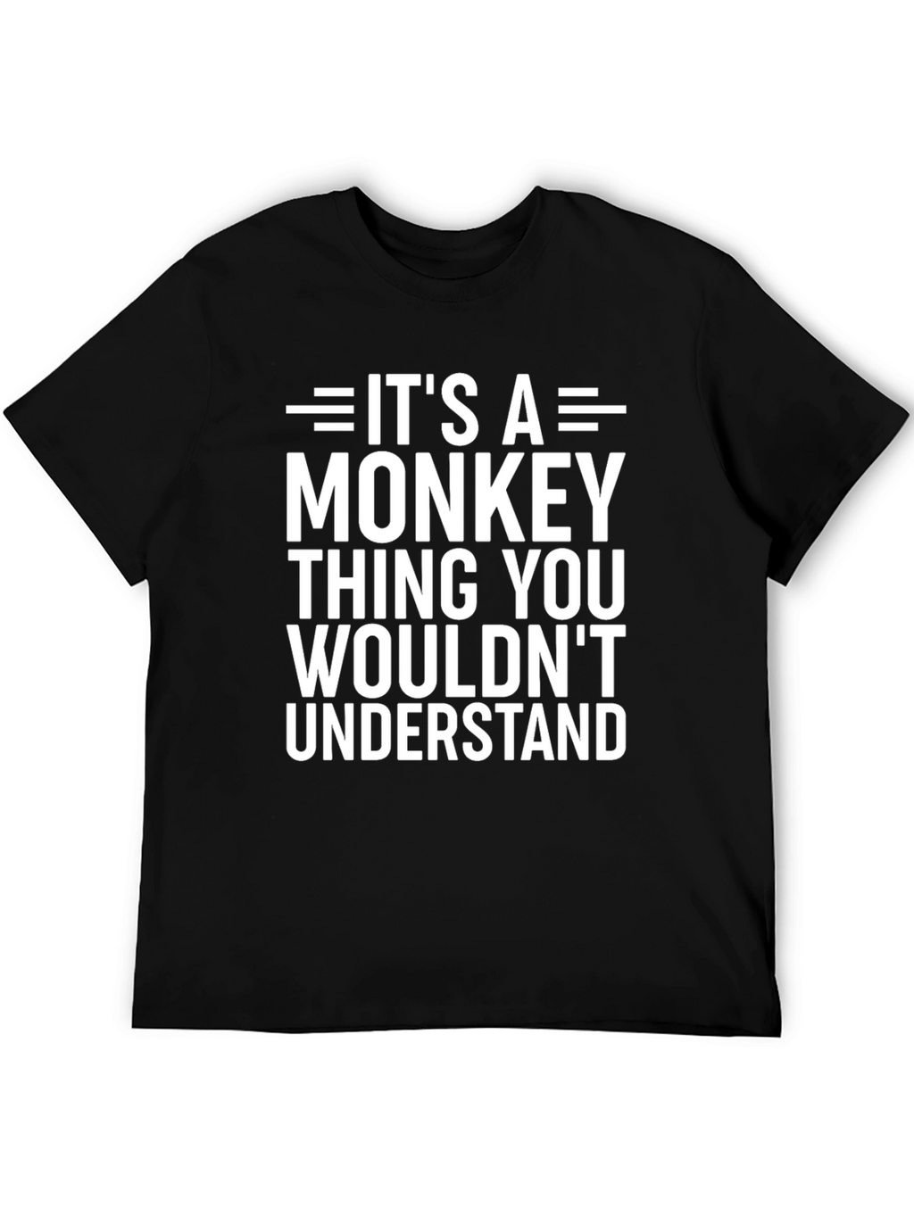 Its A Monkey Thing T-Shirt Funny Humor Tee