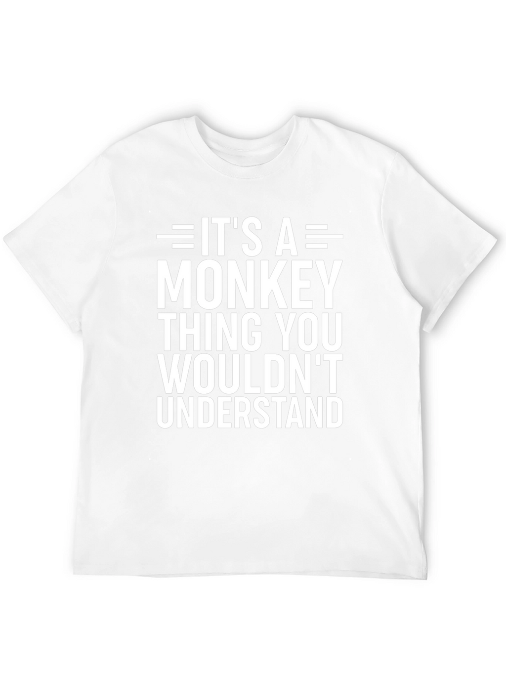 Its A Monkey Thing T-Shirt Funny Humor Tee