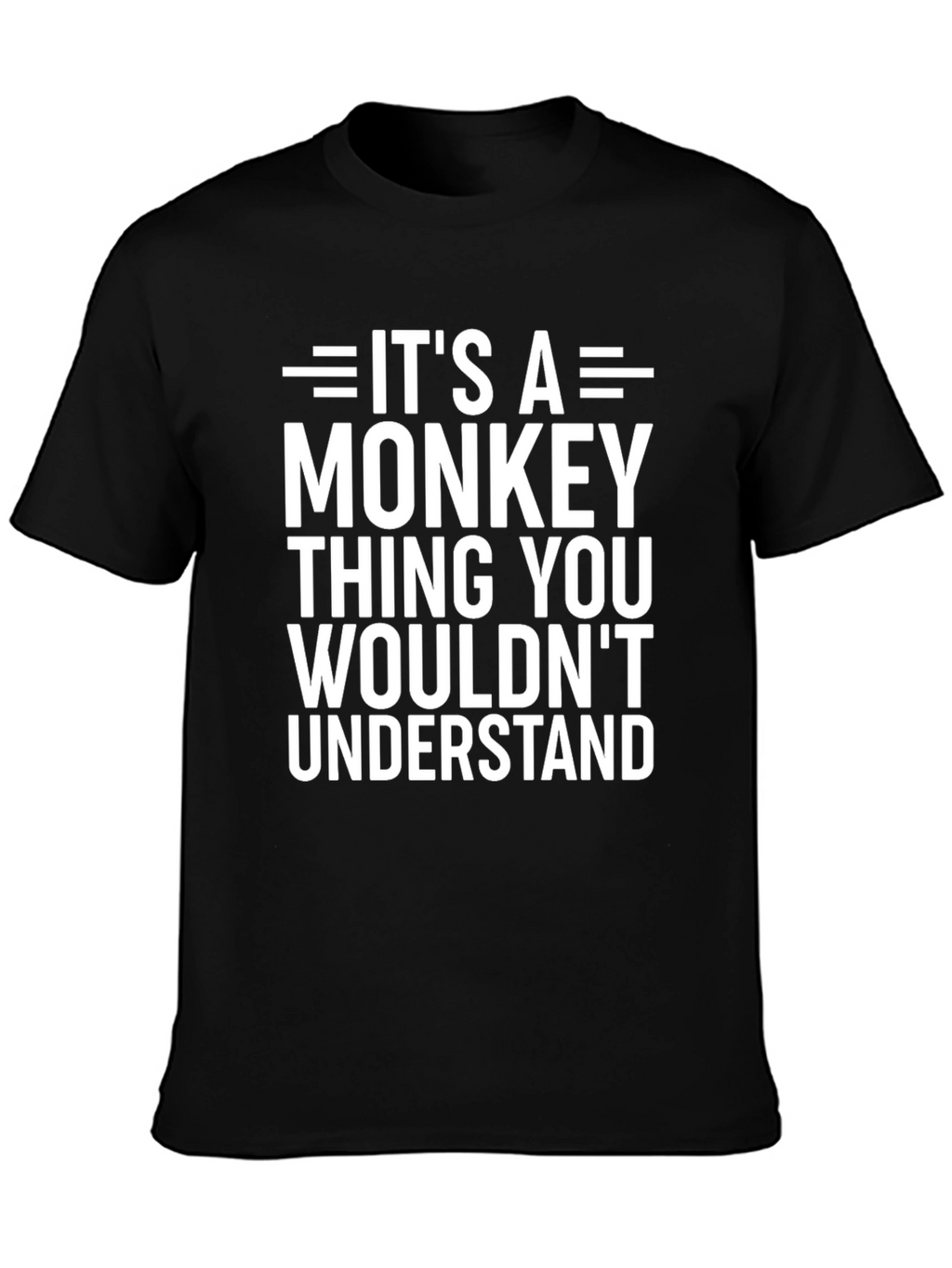 Its A Monkey Thing T-Shirt Funny Humor Tee