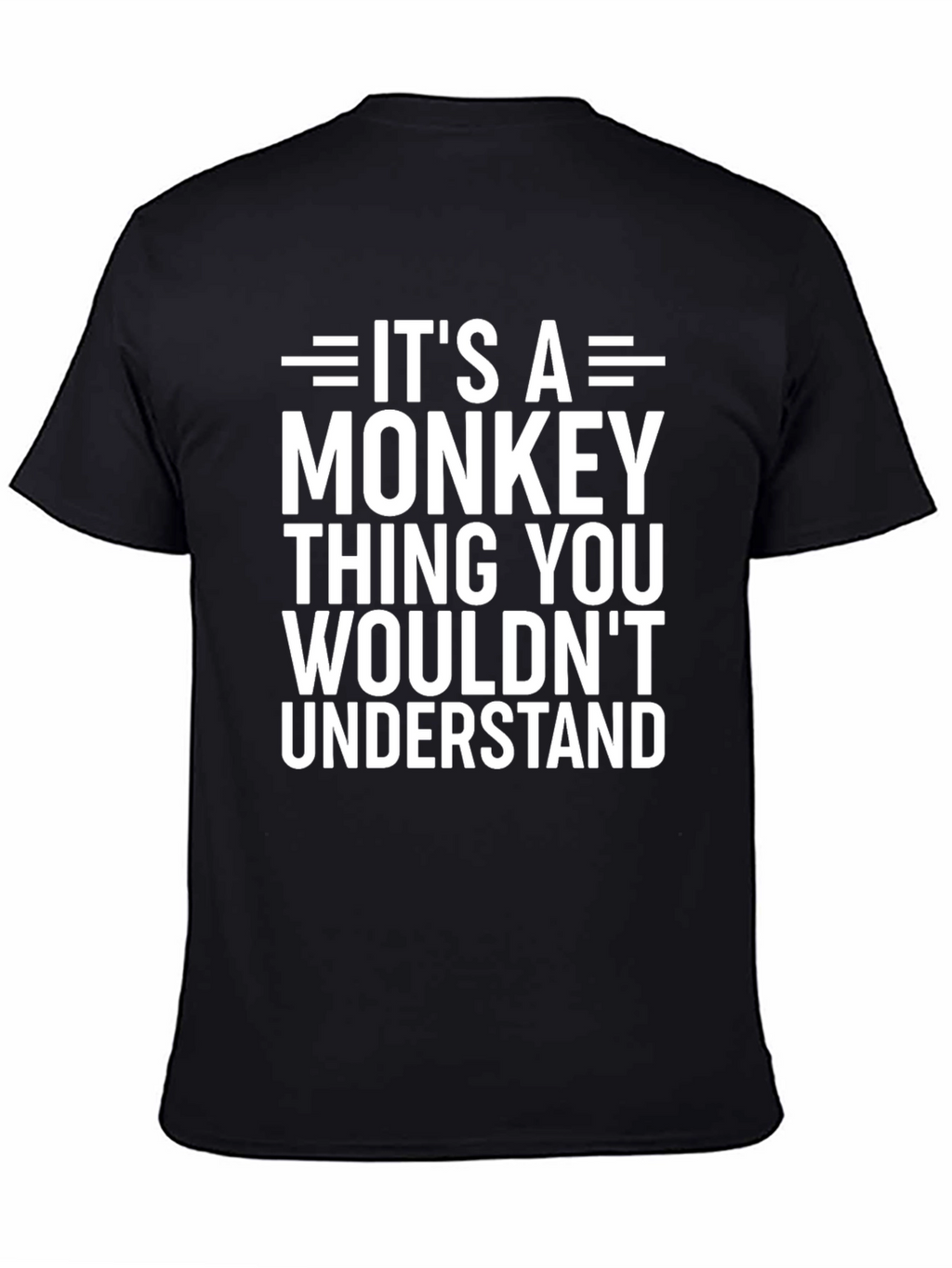 Its A Monkey Thing T-Shirt Funny Humor Tee