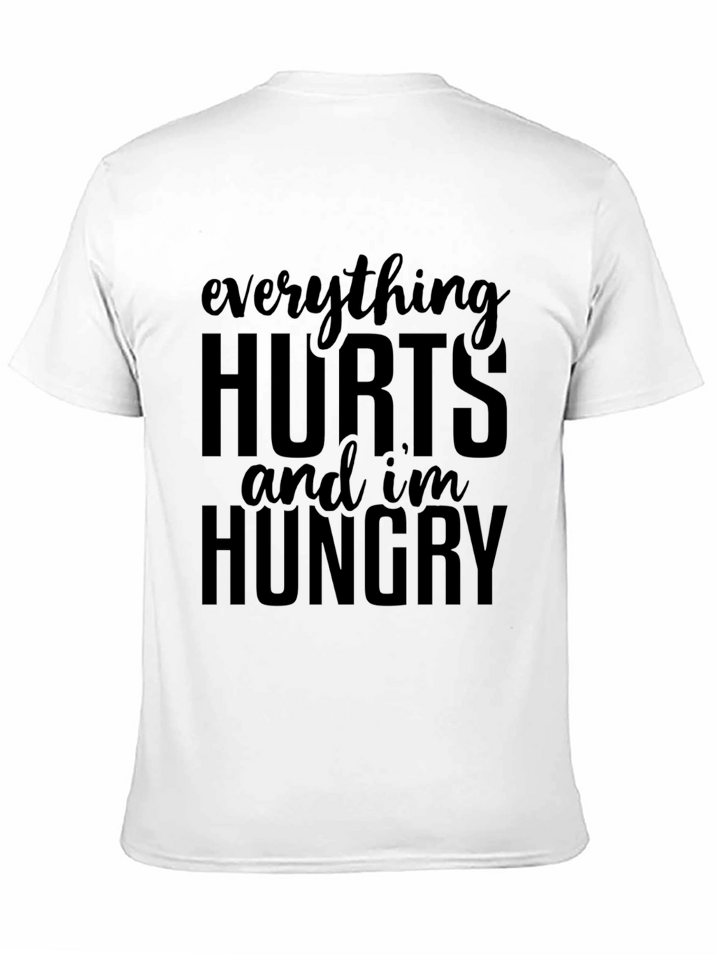 Everything Hurts Funny T-Shirt