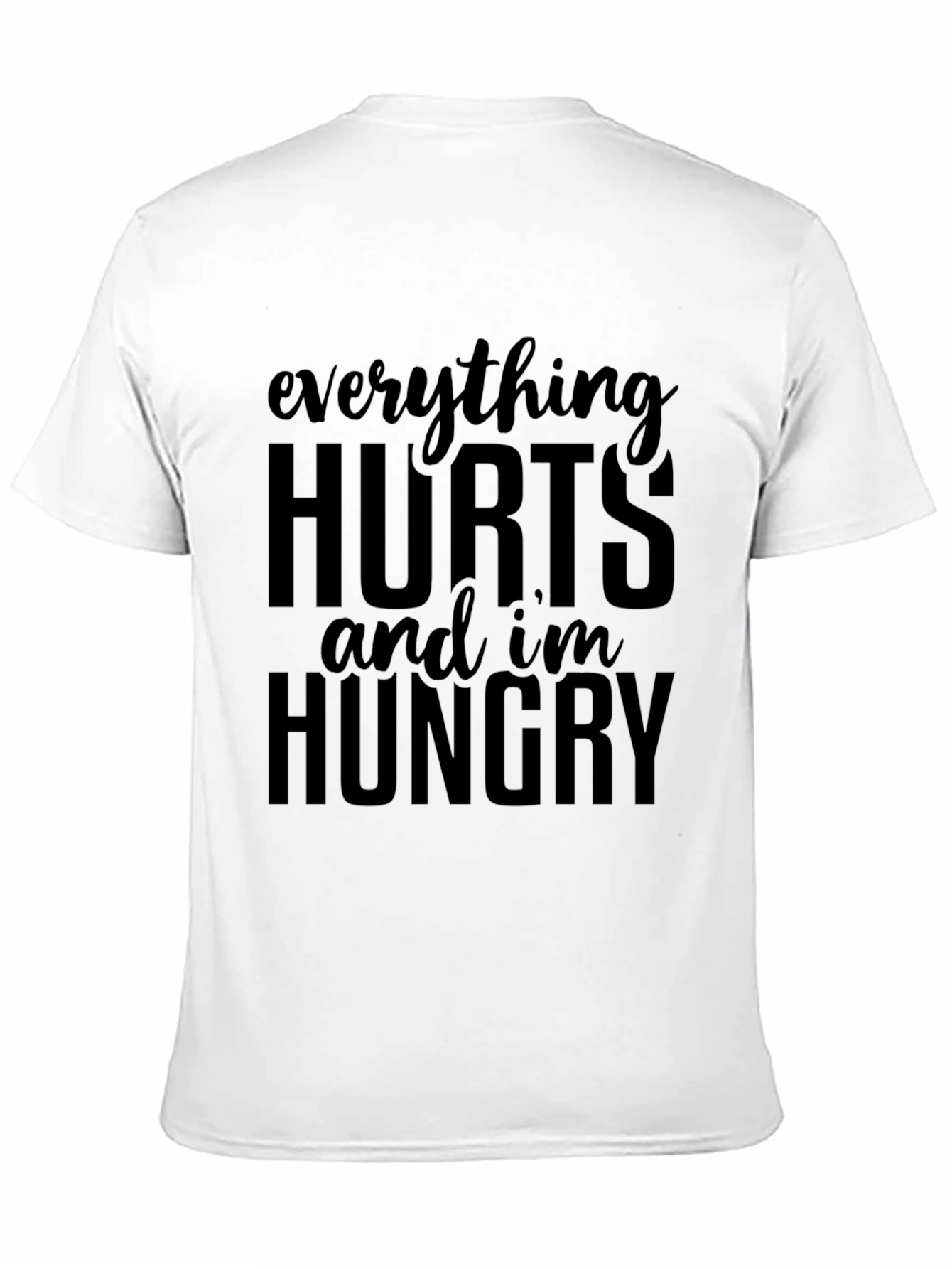 Everything Hurts Funny T-Shirt