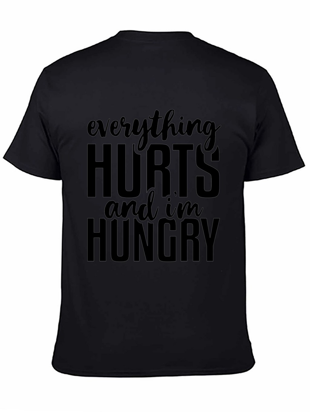 Everything Hurts Funny T-Shirt