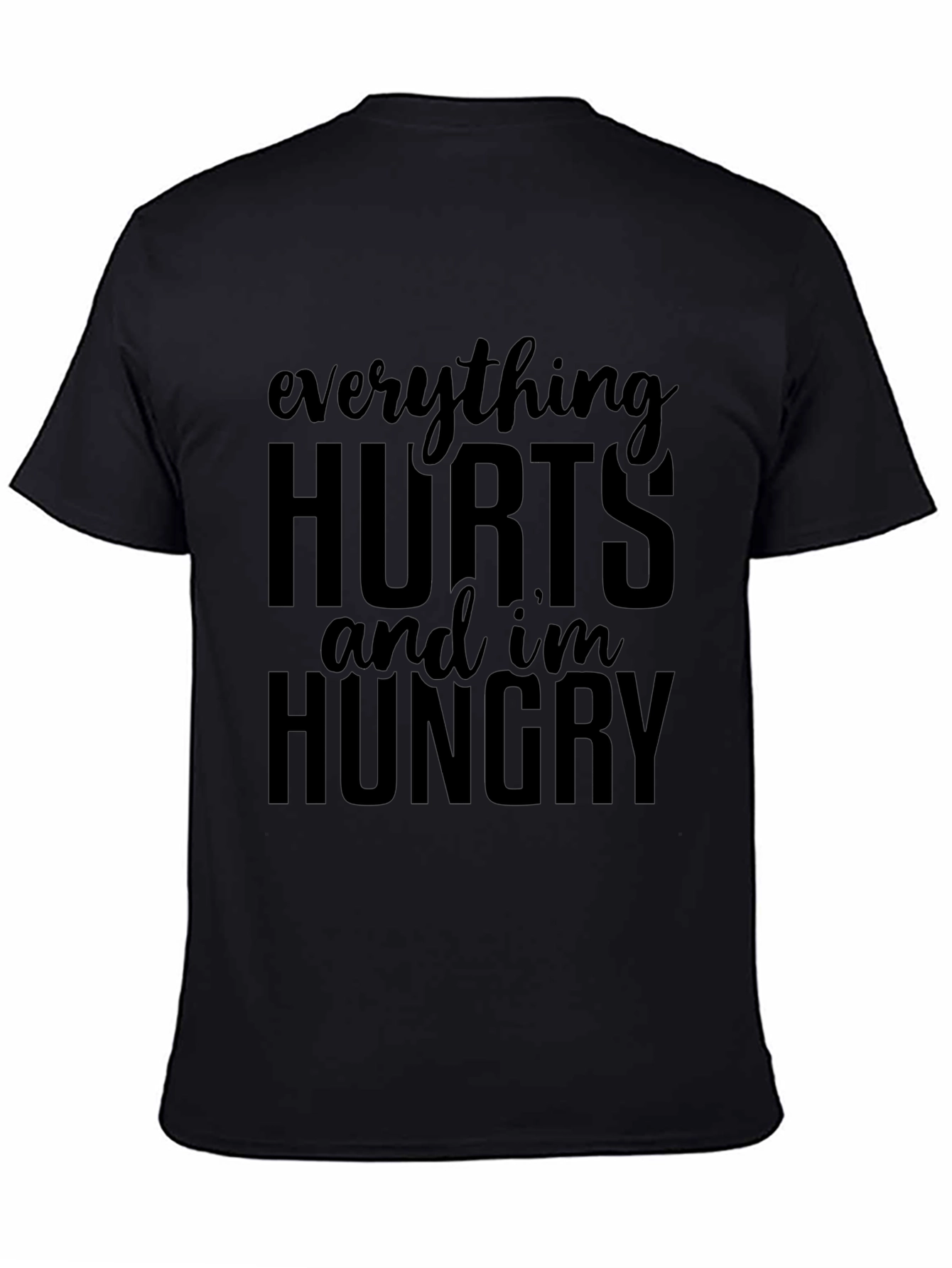 Everything Hurts Funny T-Shirt