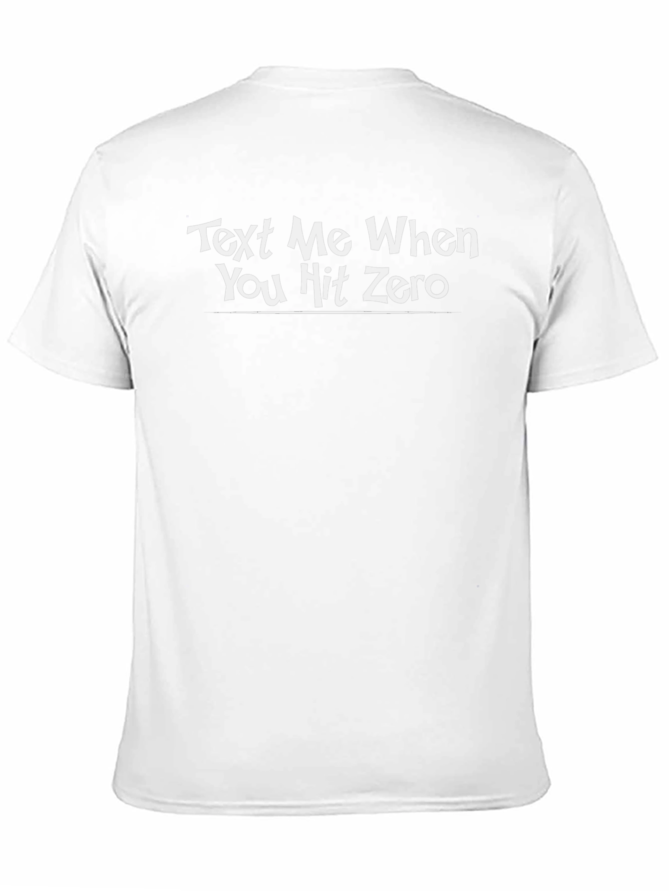 Text Me When You Hit Zero T-Shirt