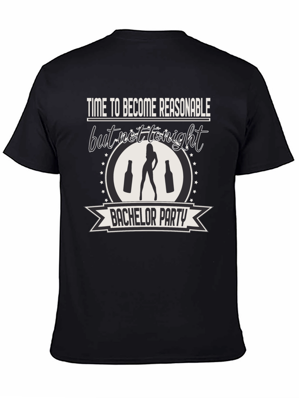 Bachelor Party Tee: Time to Become Unreasonable!