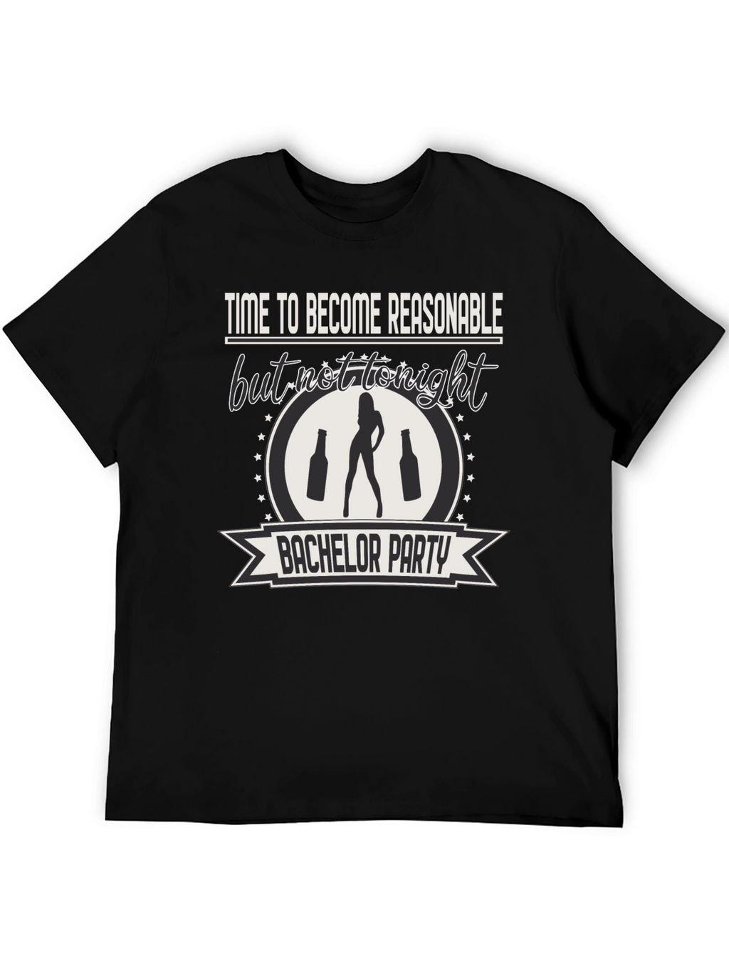 Bachelor Party Tee: Time to Become Unreasonable!