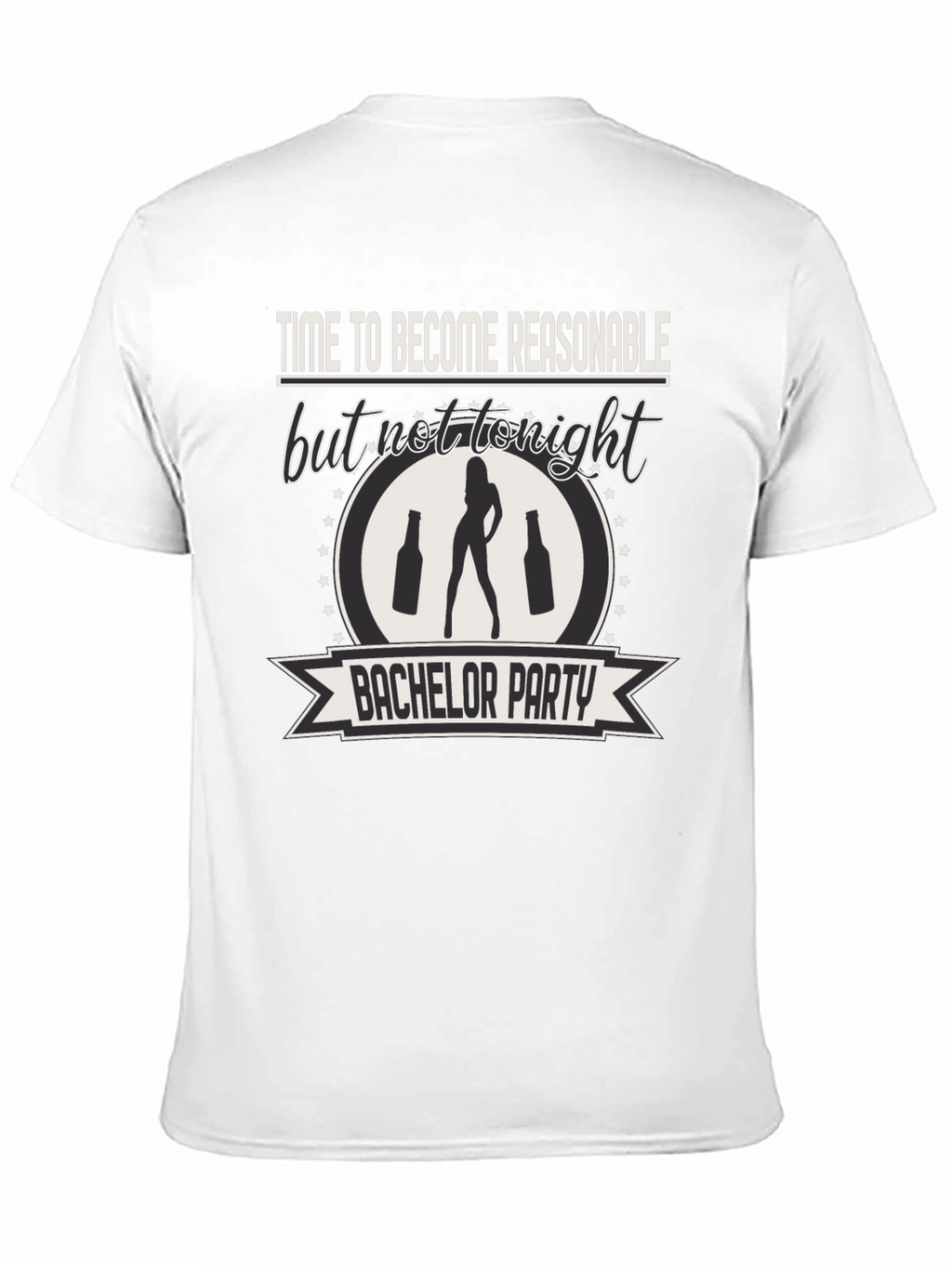 Bachelor Party Tee: Time to Become Unreasonable!