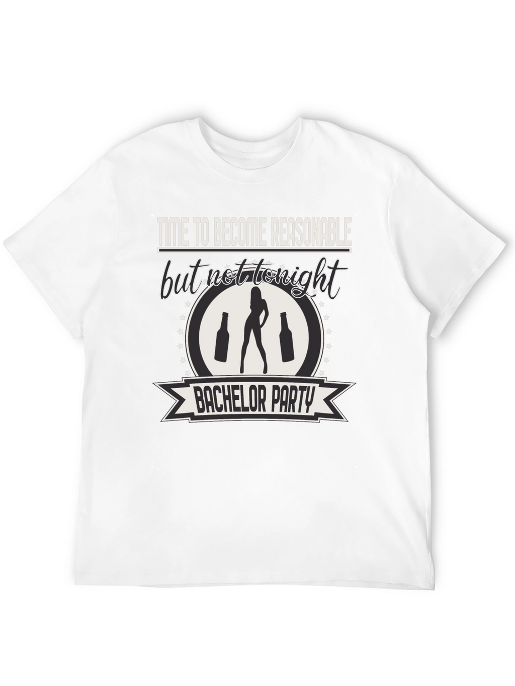 Bachelor Party Tee: Time to Become Unreasonable!