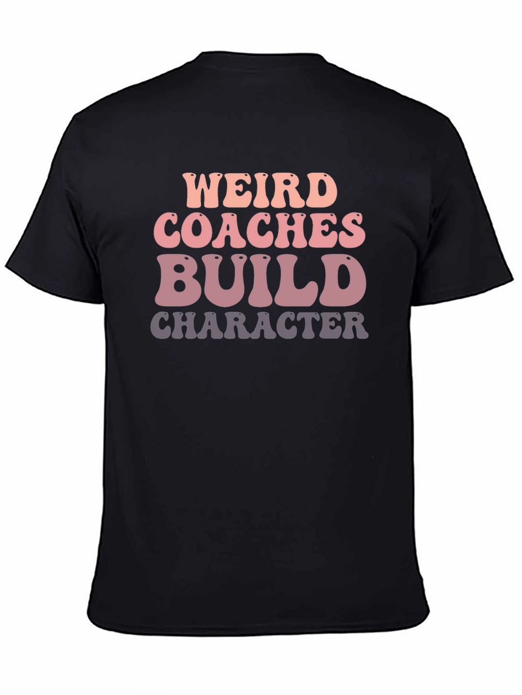 Weird Coaches Build Character Graphic Tee