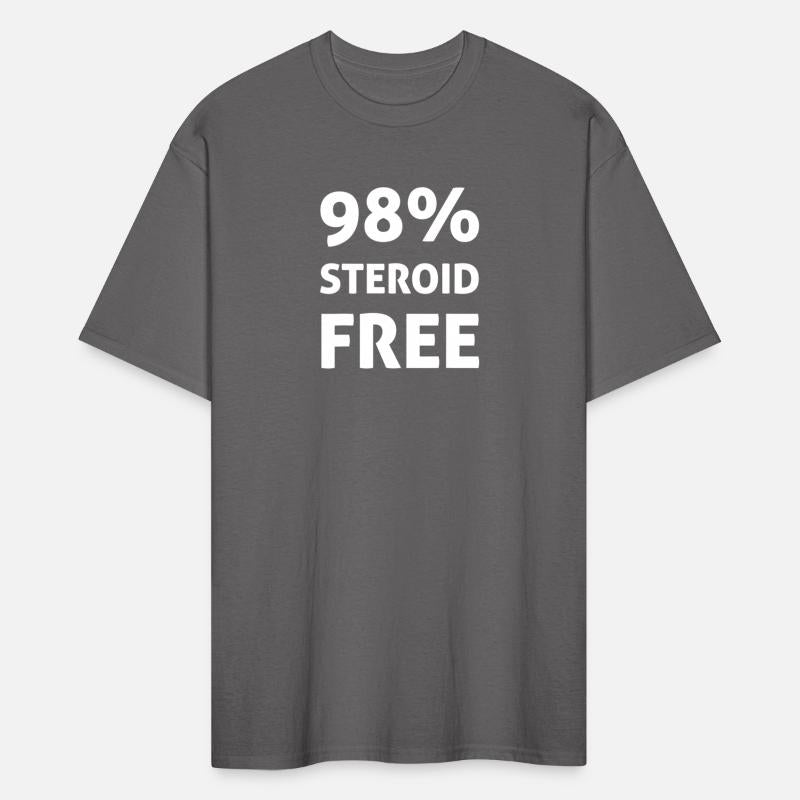 98 Steroid Free T Shirt Sarcastic Gym Weightlifter