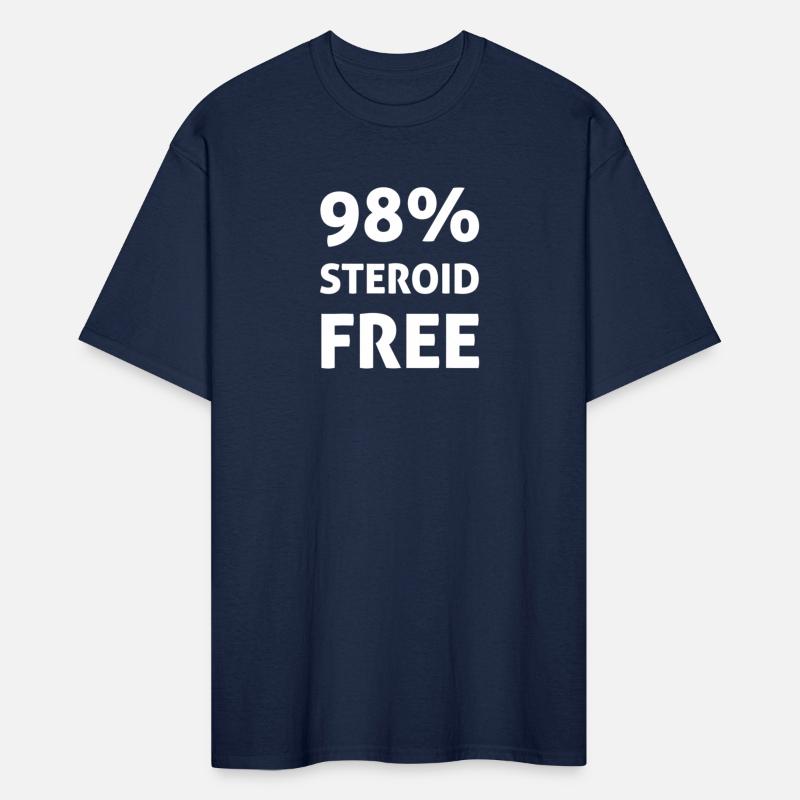 98 Steroid Free T Shirt Sarcastic Gym Weightlifter