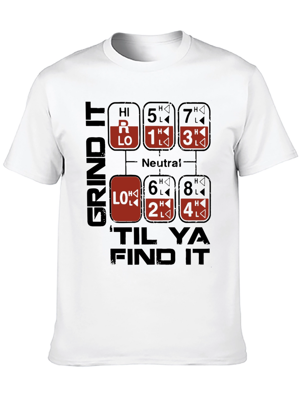 Grind It Til Ya Find It T-Shirt