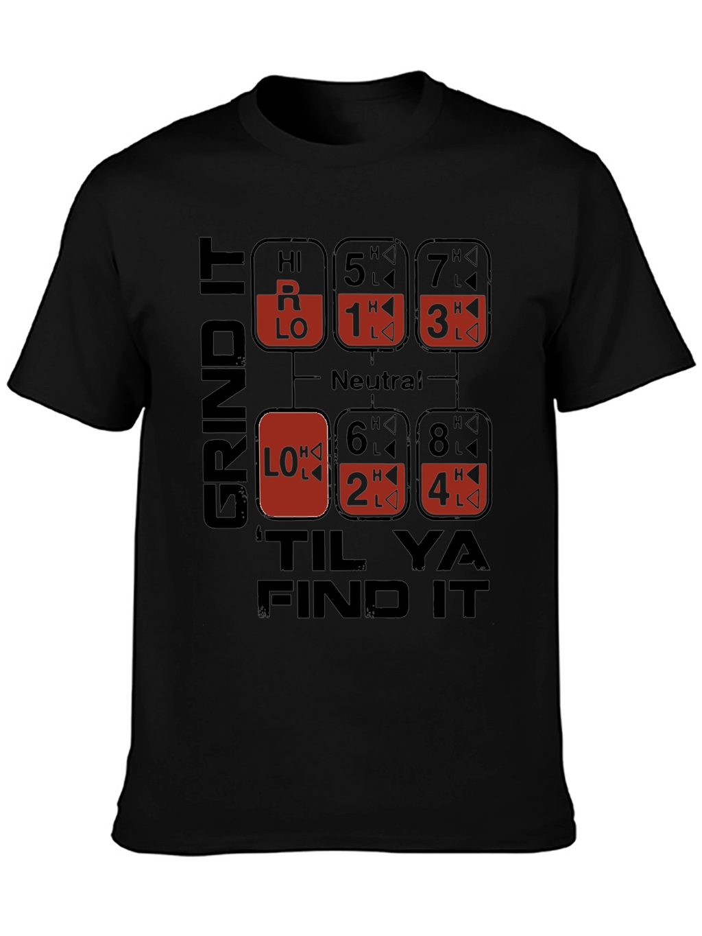 Grind It Til Ya Find It T-Shirt