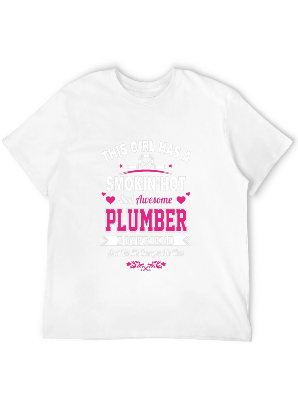 Smokin Hot Plumber Boyfriend T-Shirt
