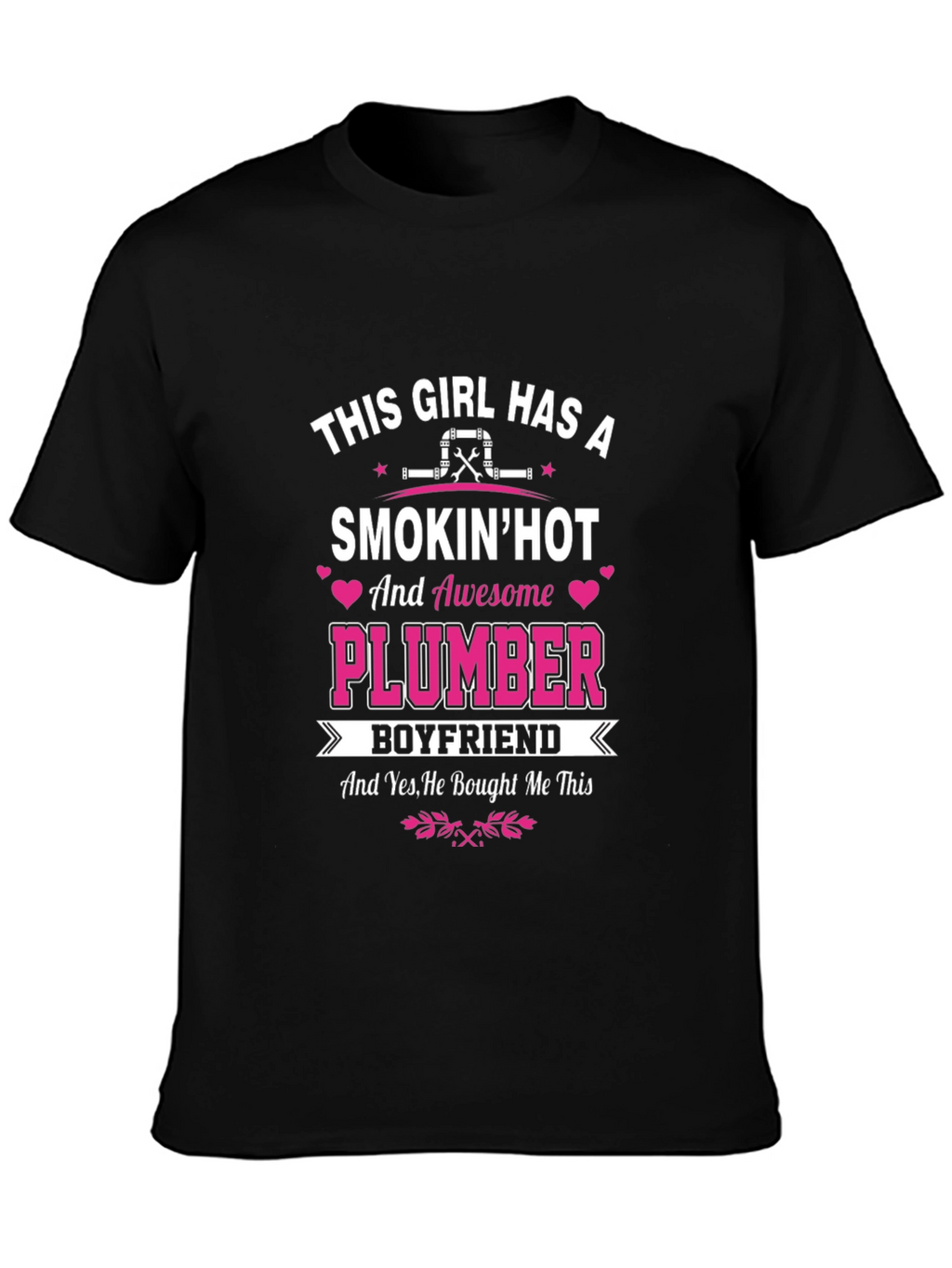 Smokin Hot Plumber Boyfriend T-Shirt