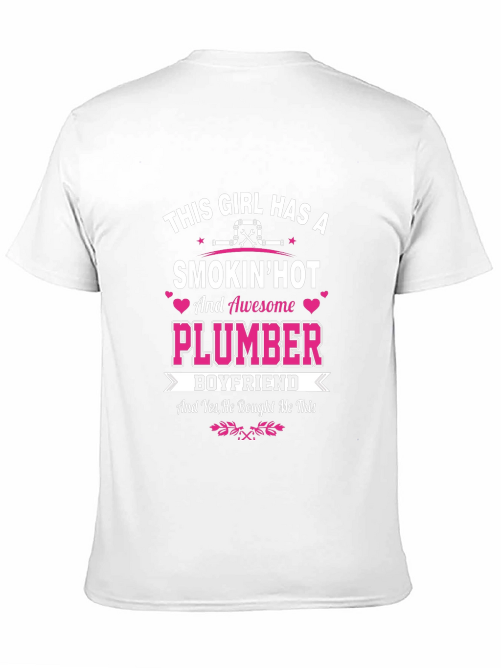 Smokin Hot Plumber Boyfriend T-Shirt
