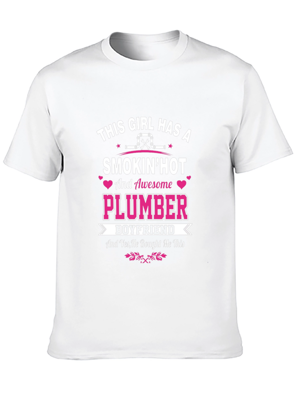 Smokin Hot Plumber Boyfriend T-Shirt