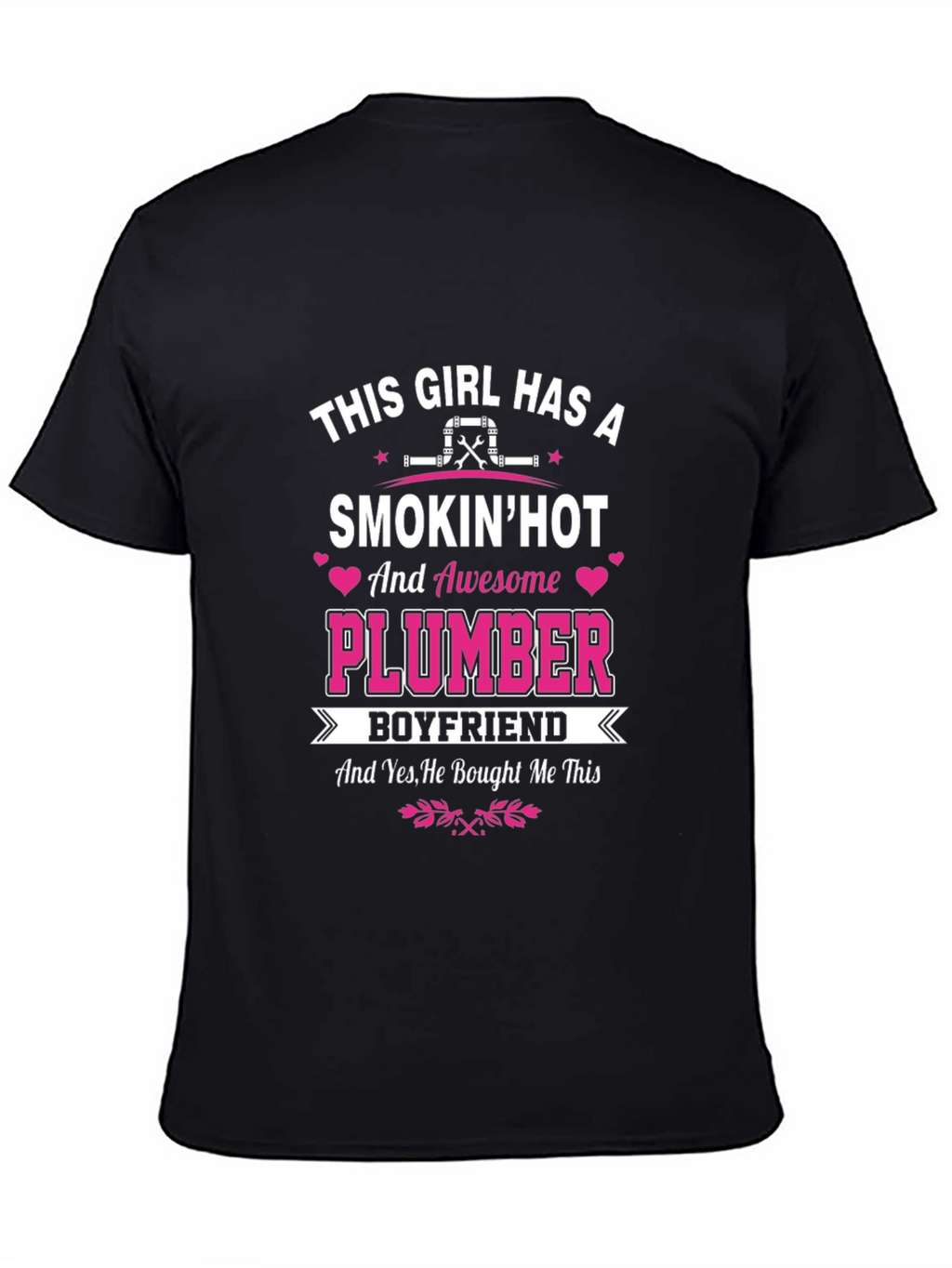 Smokin Hot Plumber Boyfriend T-Shirt