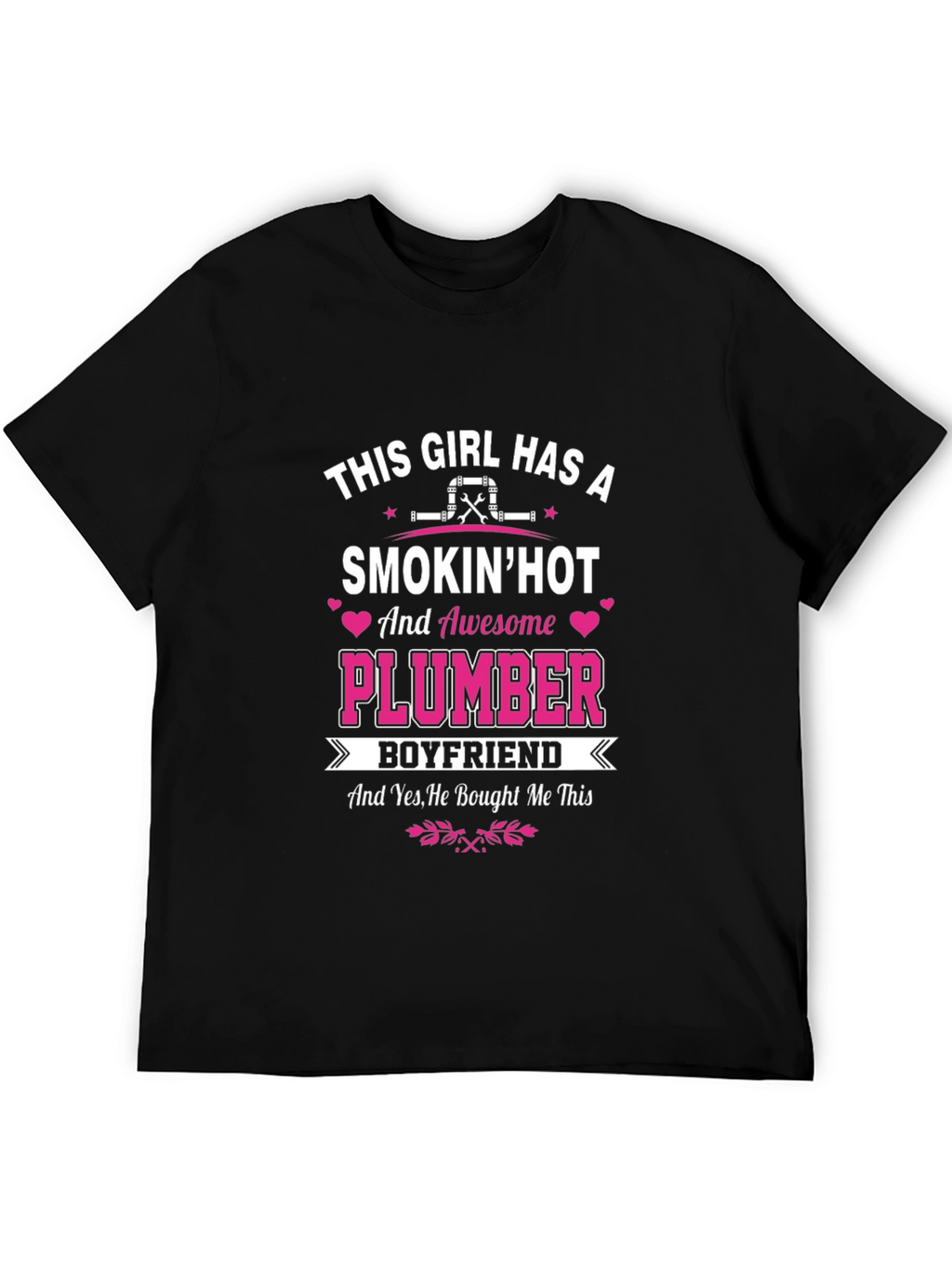 Smokin Hot Plumber Boyfriend T-Shirt