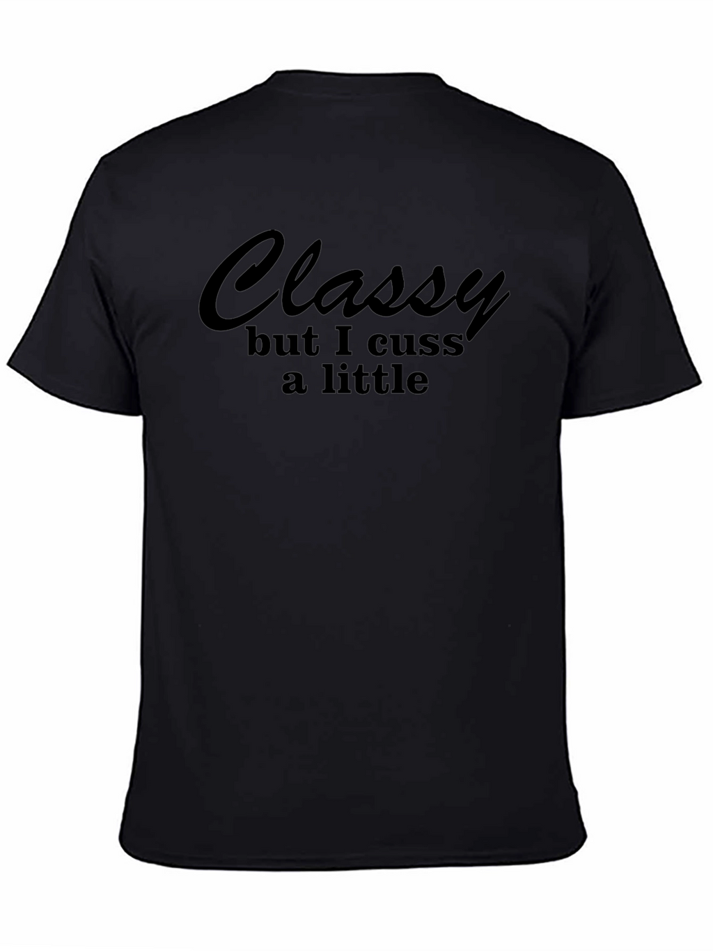 Classy But I Cuss A Little T-Shirt - Black