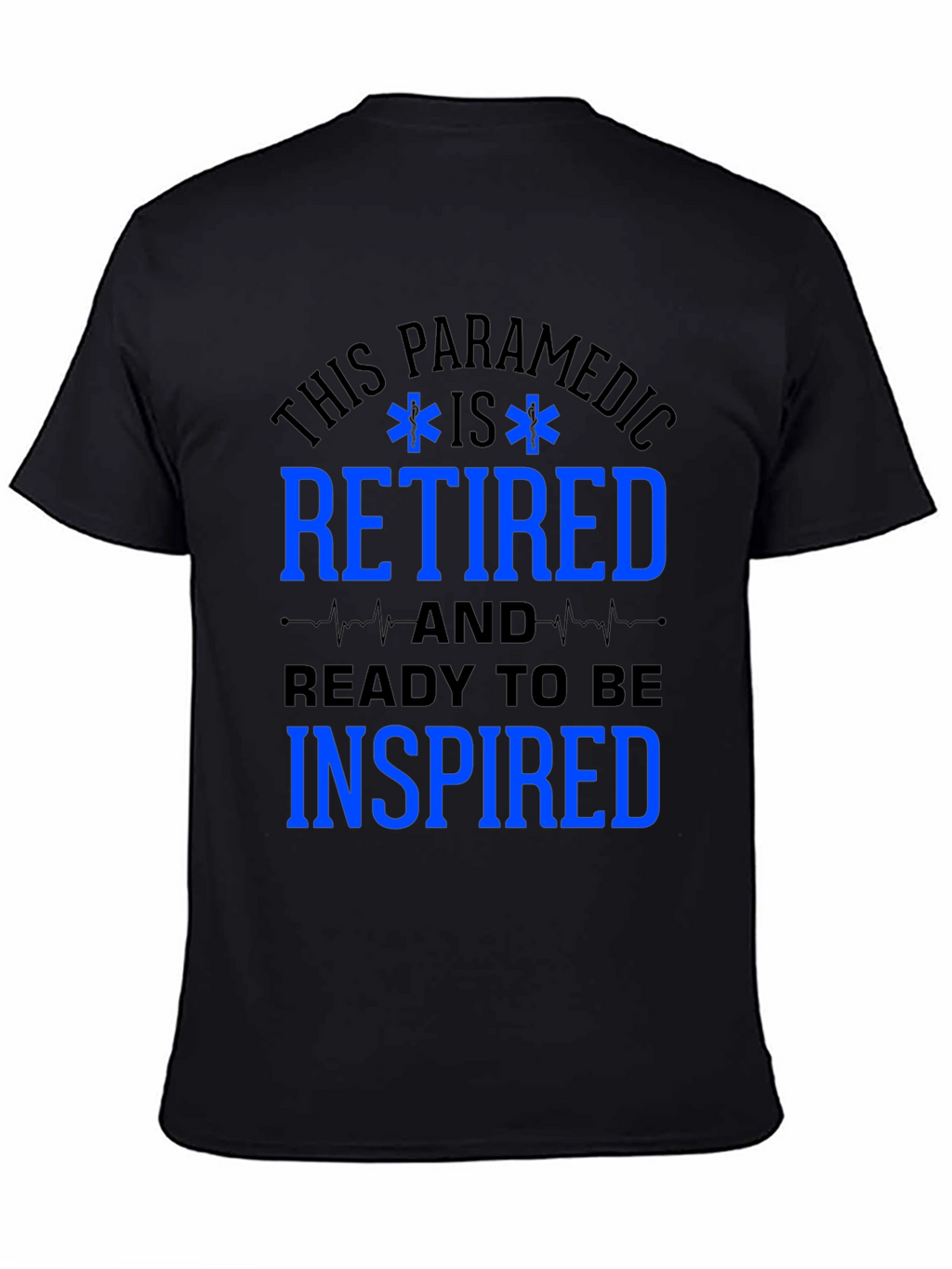 Retired Paramedic T-Shirt - Ready to be Inspired