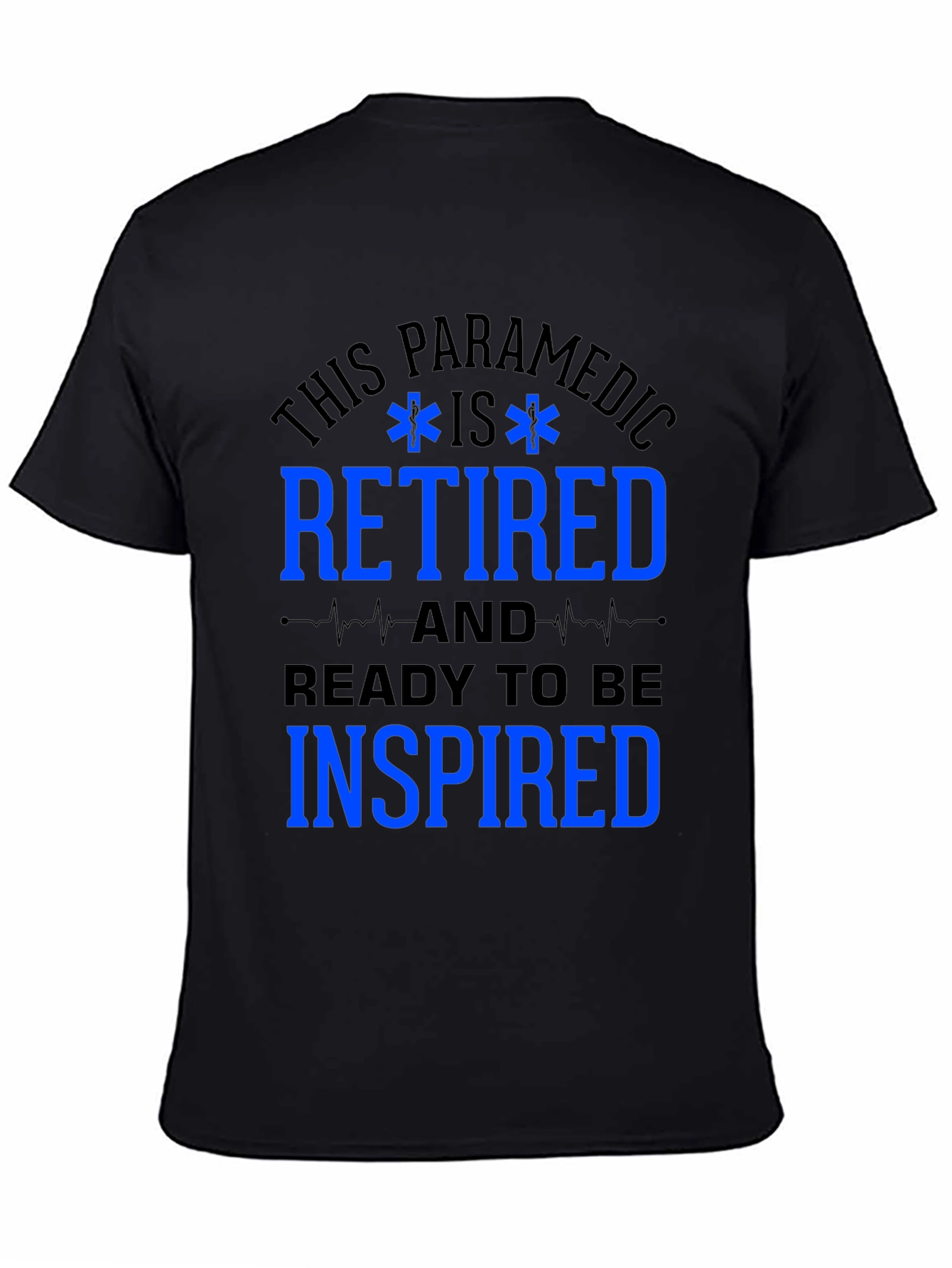 Retired Paramedic T-Shirt - Ready to be Inspired
