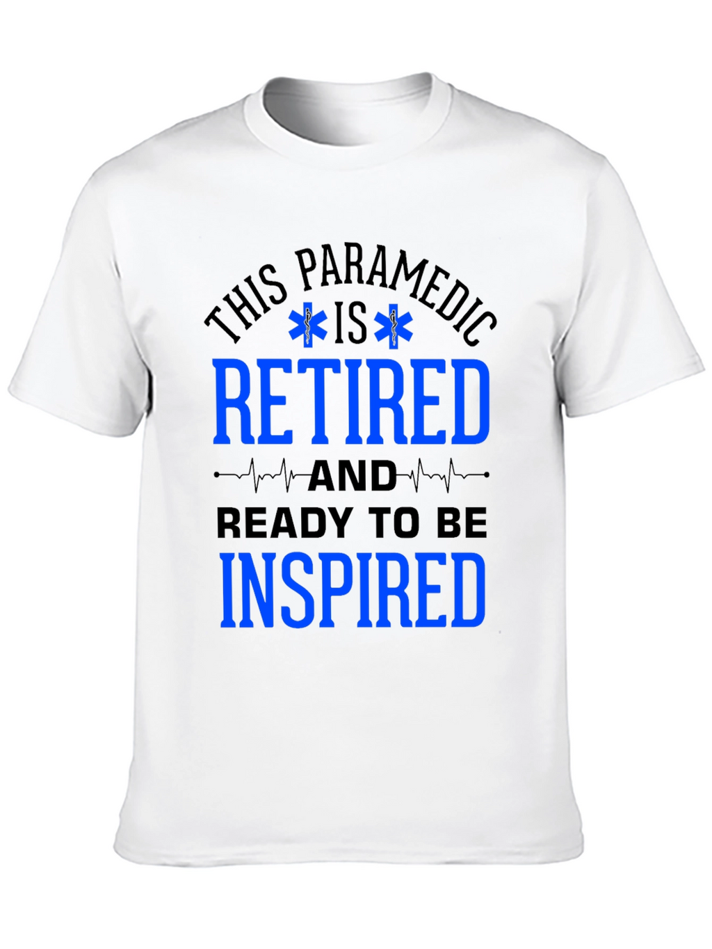 Retired Paramedic T-Shirt - Ready to be Inspired