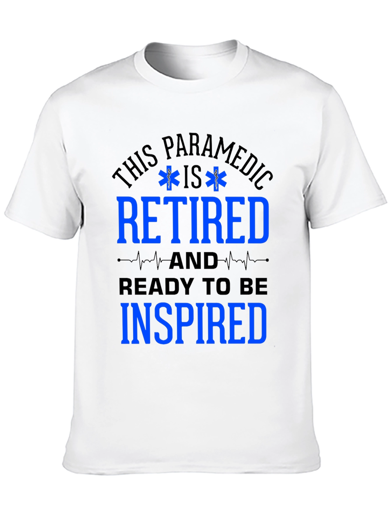 Retired Paramedic T-Shirt - Ready to be Inspired