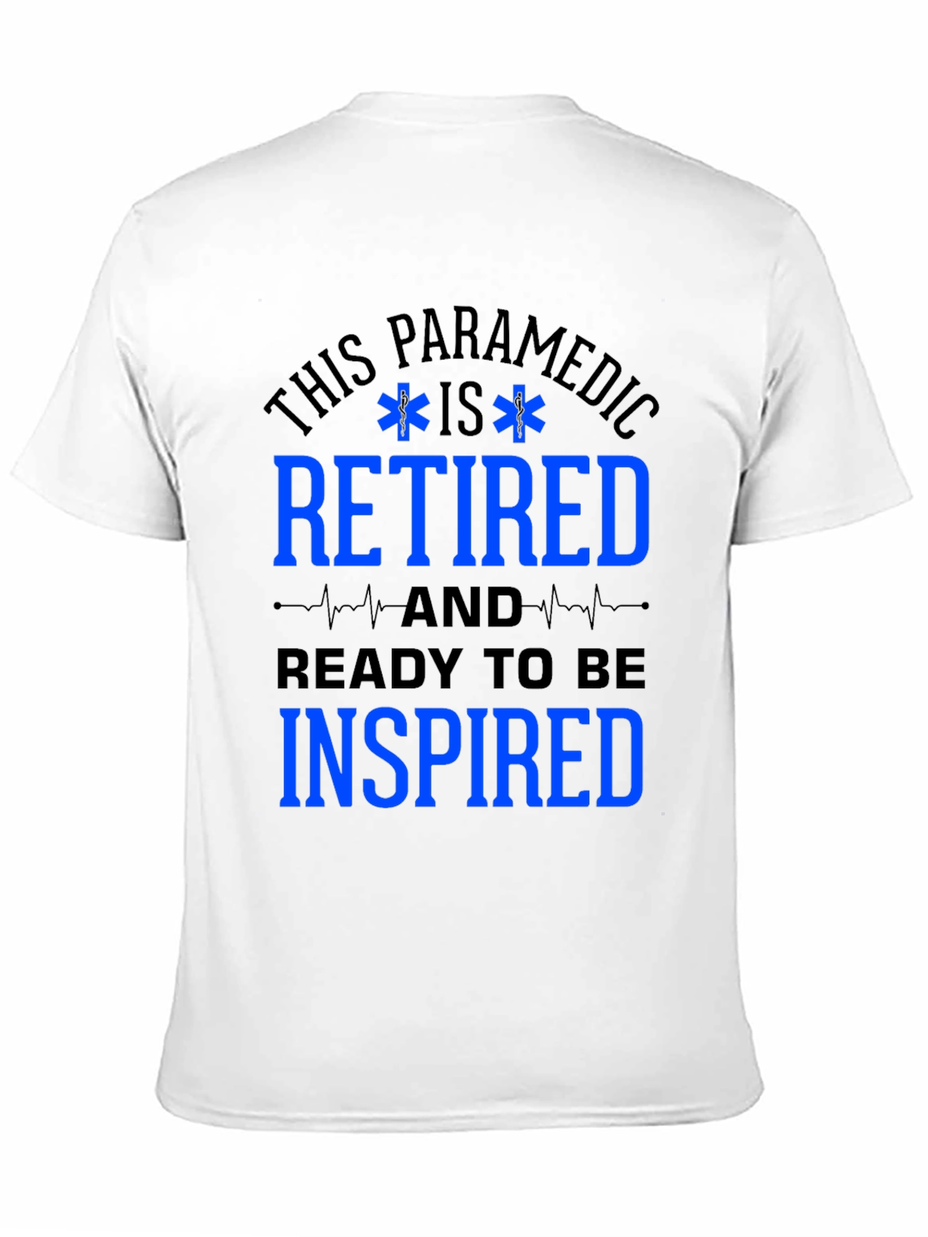Retired Paramedic T-Shirt - Ready to be Inspired