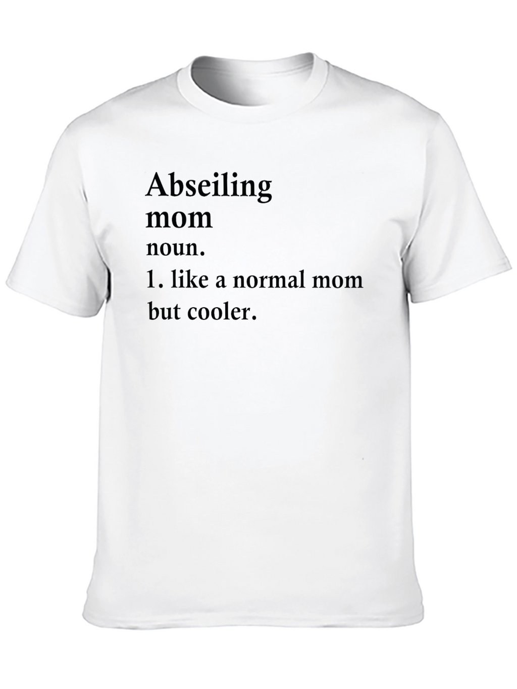 Abseiling Mom Definition T-Shirt - Cool Mothers Day Tee